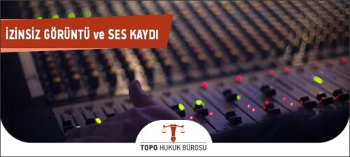 İzinsiz Görüntü Veya Ses Kaydı