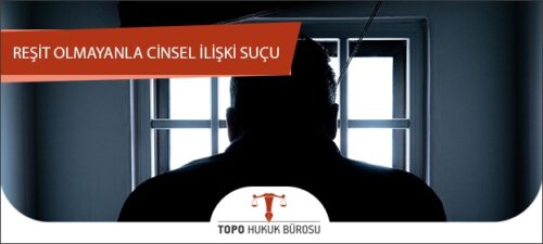 Reşit Olmayanla Cinsel İlişki Suçu
