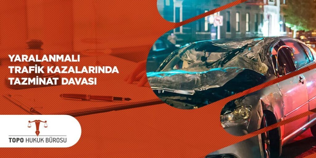 Yaralamalı Trafik Kazalarında Tazminat Davası