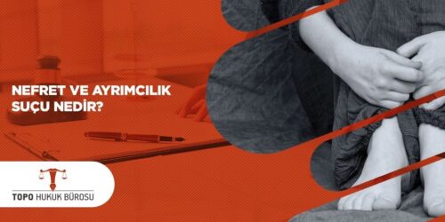 Nefret ve Ayrımcılık Suçu Nedir