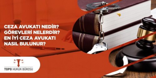 Ceza avukatı nedir görevleri nelerdir en iyi ceza avukatı nasıl bulunur