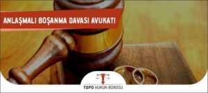 anlaşmalı boşanma davası, anlaşmalı boşanma protokolü, anlaşmalı boşanma davası nasıl açılır