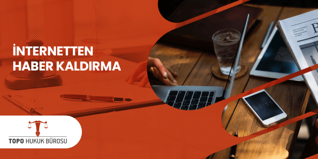 İnternetten Haber Kaldırma
