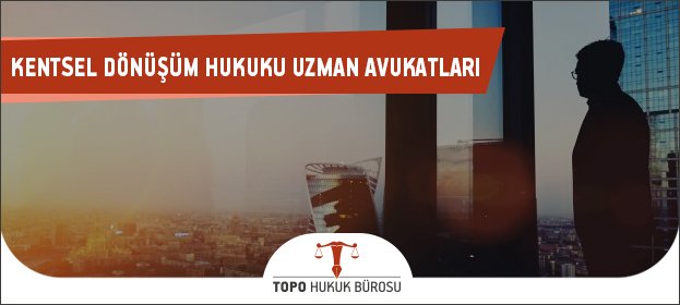 kentsel dönüşüm hukuki danışmanlık, kentsel dönüşüm hukuk bürosu, kentsel dönüşüm hukuku azman avukatları, kentsel dönüşüm avukatları