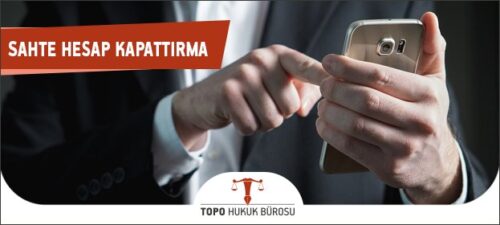 Sahte Hesap Kapattırma