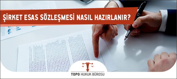 sirket esas sozlesmeleri nasil hazirlanir