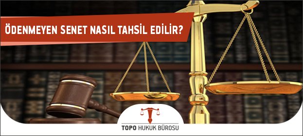 Ödenmemiş senet nasıl tahsil edilir