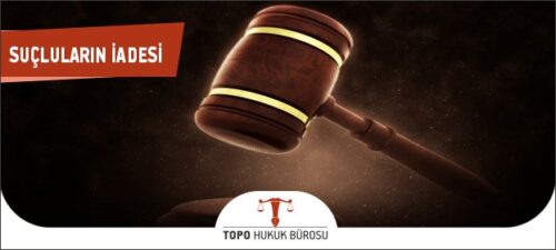Suçluların İadesi