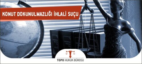 konut dokunulmazligi ihlali sucu