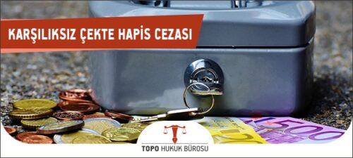 Karşılıksız Çekte Hapis Cezası