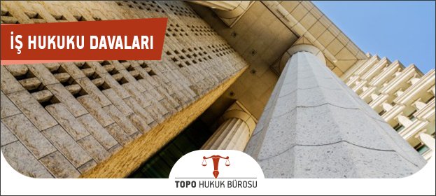 İş Hukuku Davaları