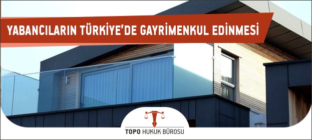 yabancıların mülk edinmesi ve oturma izni, yabancıların türkiye de ev alma şartları,hangi ülke vatandaşları türkiye den gayrimenkul alabilir,yabancıların tapu işlemleri