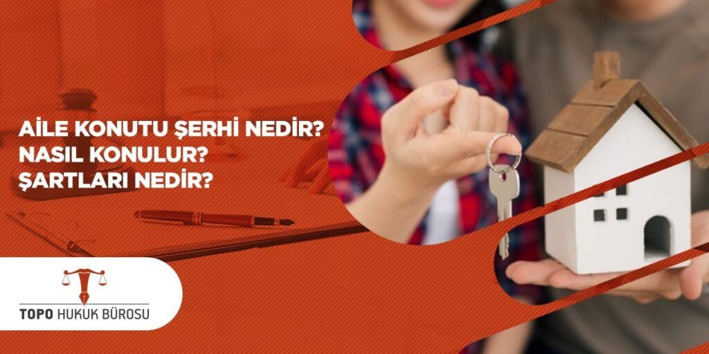 Aile Konutu Şerhi Nedir Nasıl Konulur Şartları Nelerdir