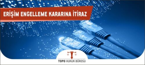 Erişim Engelleme Kararına İtiraz
