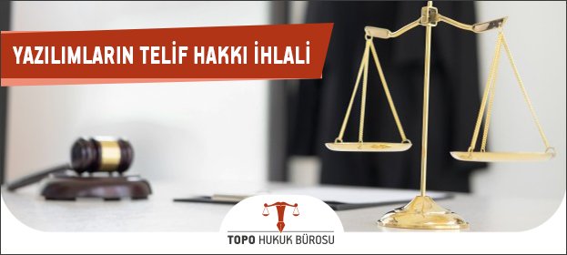 Yazılımların Telif Hakkı İhlali
