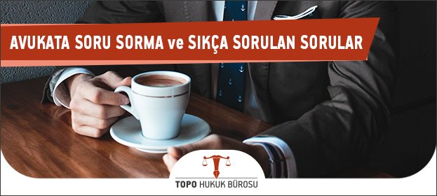 avukata sıkça sorulan sorular