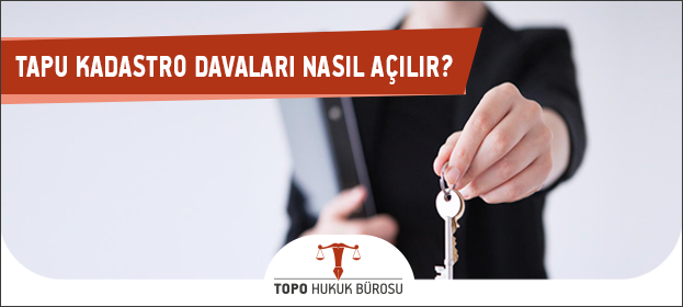 tapu kadastro davalari nasil acilir