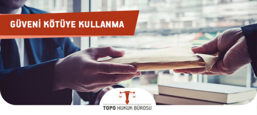Güveni Kötüye Kullanma Suçu