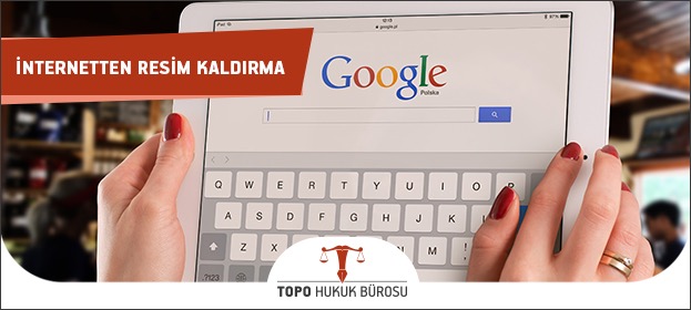 internetten resim kaldırma, resim kaldırma, internetten resim silme, internetten fotoğraf kaldırma