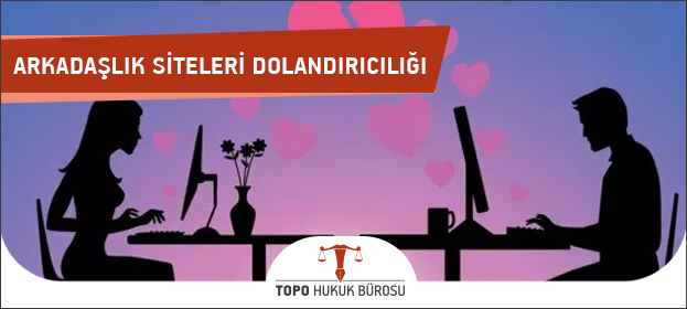 arkadaslik sitesi dolandiriciligi