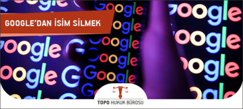 Google İsim Sildirme, Google'dan İsmimi Silmek İstiyorum