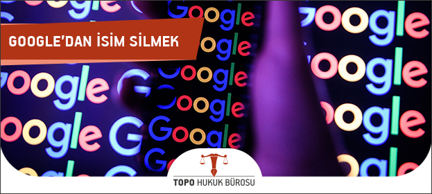 Google İsim Sildirme, Google'dan İsmimi Silmek İstiyorum