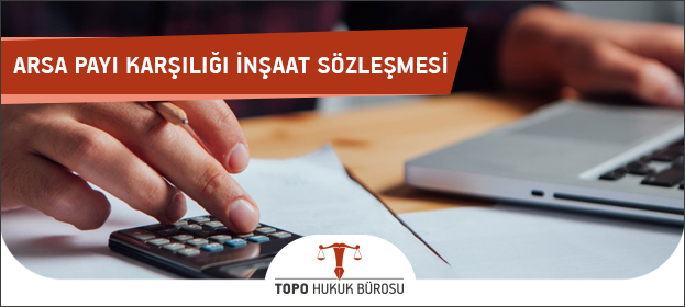 Arsa Payı Karşılığı İnşaat Sözleşmesi