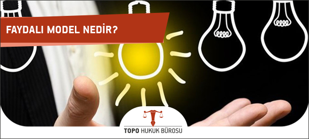 Faydalı model patent farkı, faydalı model başvurusu, faydalı model belgesi, faydalı model sorgulama, faydalı model koruma süresi 