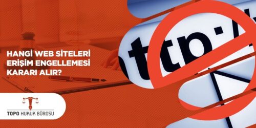 Hangi Web Siteleri Erişim Engellemesi Kararı Alır