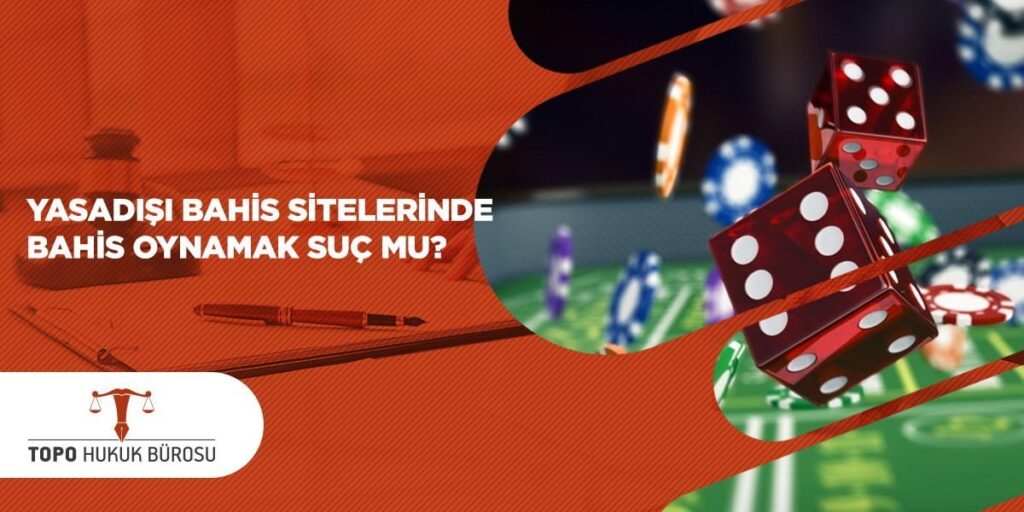 Yasadışı Bahis Sitelerinde Bahis Oynamak Suç mu