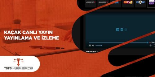 Kaçak Canlı Yayın Yayınlama ve İzleme