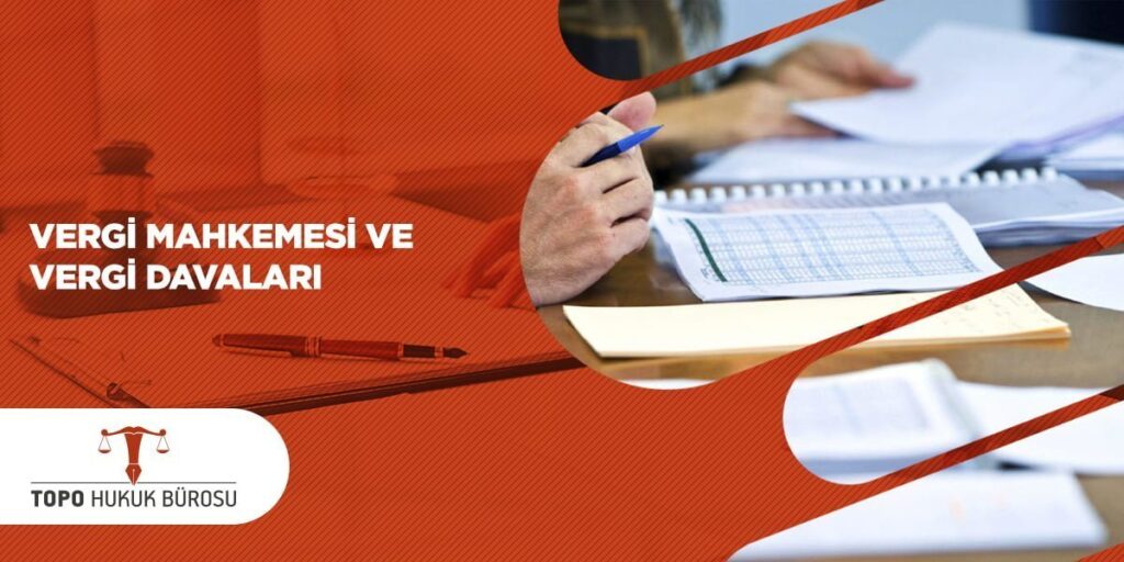 Vergi Mahkemesi ve Vergi Davaları