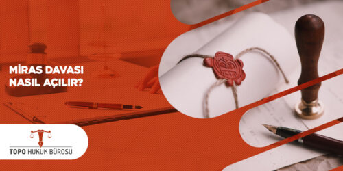 Miras Davası Nasıl Açılır